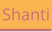 Shanti